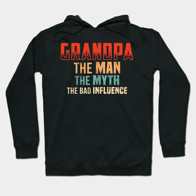 Grandpa The Man The Myth The bad Influence Hoodie by CreativeSalek